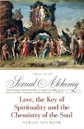 Treatise of Sexual Alchemy: Love, the Key of Spirituality and the Chemistry of the Soul