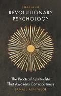 Treatise of Revolutionary Psychology: The Practical Spirituality That Awakens Consciousness