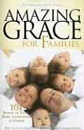 Amazing Grace for Families 101 Stories of Faith Hope Inspiration & Humor
