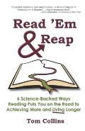 Read 'Em & Reap: 6 Science-Backed Ways Reading Puts You on the Road to Achieving More and Living Longer