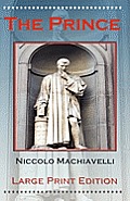 The Prince by Niccolo Machiavelli - Large Print Edition