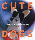 Cute Dogs Craft Your Own Pooches