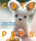 Cute Pups Canine Friends & Accessories