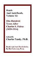 Death And Anti-Death, Volume 12: One Hundred Years After Charles S. Peirce (1839-1914)