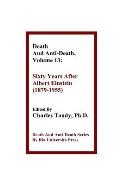 Death And Anti-Death, Volume 13: Sixty Years After Albert Einstein (1879-1955)