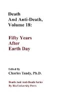 Death And Anti-Death, Volume 18: Fifty Years After Earth Day