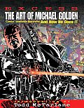 Excess The Art of Michael Golden Comics Inimitable Storyteller & How He Does It
