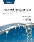 Practical Programming 1st Edition An Introduction to Computer Science Using Python the Pragmatic Programmers Series