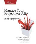 Manage Your Project Portfolio 1st Edition Increase Your Capacity & Finish More Projects