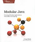 Modular Java Creating Flexible Applications with OSGI & Spring