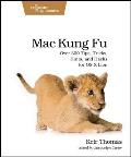 Mac Kung Fu 1st Edition Over 300 Tips Tricks Hints & Hacks for OS X Lion