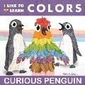 I Like to Learn Colors: Curious Penguin