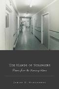 Hands of Strangers Poems from the Nursing Home