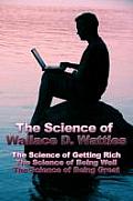 Science of Wallace D Wattles The Science of Getting Rich the Science of Being Well the Science of Being Great