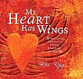 My Heart Has Wings 52 Empowering Reflections on Living Learning & Loving