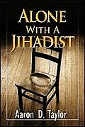 Alone with a Jihadist A Biblical Response to Holy War