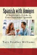 Spanish with Amigos: A Beginner's Guide to Conversational Spanish