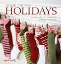 Home for the Holidays Creative Ideas for Making the Holidays Memorable