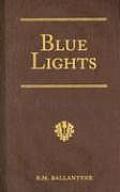 Blue Lights Or Hot Work in the Soudan A Tale of Soldier Life in Several of Its Phases