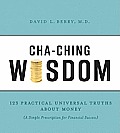Cha-Ching Wisdom: 123 Practical Universal Truths of Money (a Simple Prescription for Financial Success)