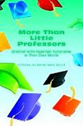 More Than Little Professors Children with Asperger Syndrome In Their Own Words