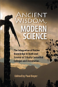 Ancient Wisdom, Modern Science: The Integration of Native Knowledge in Math and Science at Tribally Controlled Colleges and Universities
