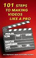 101 Steps to Making Videos Like a Pro