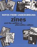 Notes from Underground Zines & the Politics of Alternative Culture