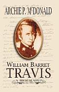 William Barrett Travis: A Biography