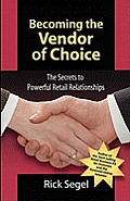Becoming the Vendor of Choice: The Secrets to Powerful Retail Relationships
