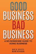 Good Business Bad Business: A No-Nonsense Guide to Doing Business