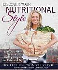 Discover Your Nutritional Style Your Personal Path to a Happy Healthy & Delicious Life