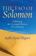 The Tao of Solomon: Unlocking the Perennial Wisdom of Ecclesiastes