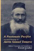 A Passionate Pacifist: Essential Writings of Aaron Samuel Tamares
