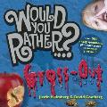 Would You Rather...?: Gross Out: Over 300 Crazy Questions Plus Extra Pages to Make Up Your Own!