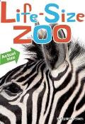 Life Size Zoo From Tiny Rodents to Gigantic Elephants an Actual Size Animal Encyclopedia