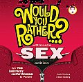 Would You Rather...? Ultimate Sex Edition: Over 700 Ludicrously Lustful Dilemmas to Ponder