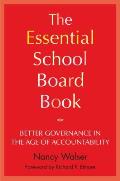 The Essential School Board Book: Better Governance in the Age of Accountability