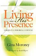 Living in His Presence: Experience the Reality of God