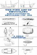 The Fine Art of Smuggling: King's Cutters vs. Smugglers - 1700-1855