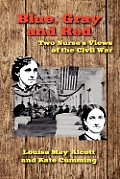 Blue, Gray and Red: Two Nurse's Views of the Civil War