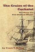 The Cruise of the Cachalot: The Story of a New Bedford Whaler