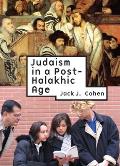 Judaism in a Post-Halakhic Age