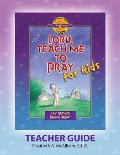 Discover 4 Yourself(r) Teacher Guide: Lord, Teach Me to Pray for Kids