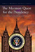 The Mormon Quest for the Presidency: From Joseph Smith to Mitt Romney and Jon Huntsman