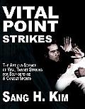 Vital Point Strikes The Art & Science of Striking Vital Targets for Self Defense & Combat Sports
