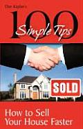 100 Simple Tips: How to Sell Your House Faster