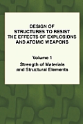 Design of Structures to Resist the Effects of Explosions & Atomic Weapons - Vol.1 Strength of Materials & Structural Elements