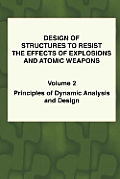 Design of Structures to Resist the Effects of Explosions & Atomic Weapons - Vol.2 Principles of Dynamic Analysis & Design