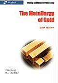 The Metallurgy of Gold (6th Edition) - Mining and Mineral Processing
